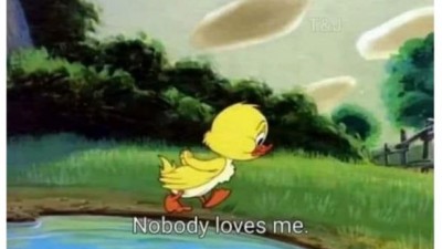 Nobody loves me